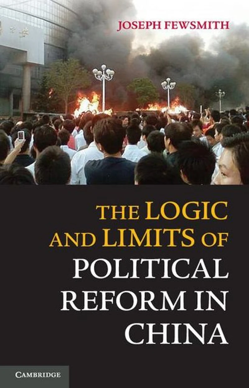 The Logic and Limits of Political Reform China