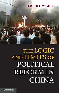 The Logic and Limits of Political Reform China