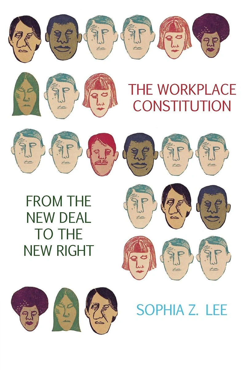 the Workplace Constitution from New Deal to Right