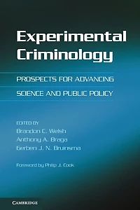 Experimental Criminology: Prospects for Advancing Science and Public Policy
