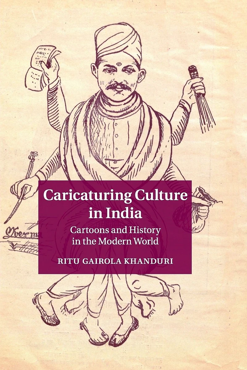 Caricaturing Culture India: Cartoons and History the Modern World