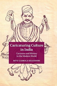 Caricaturing Culture India: Cartoons and History the Modern World