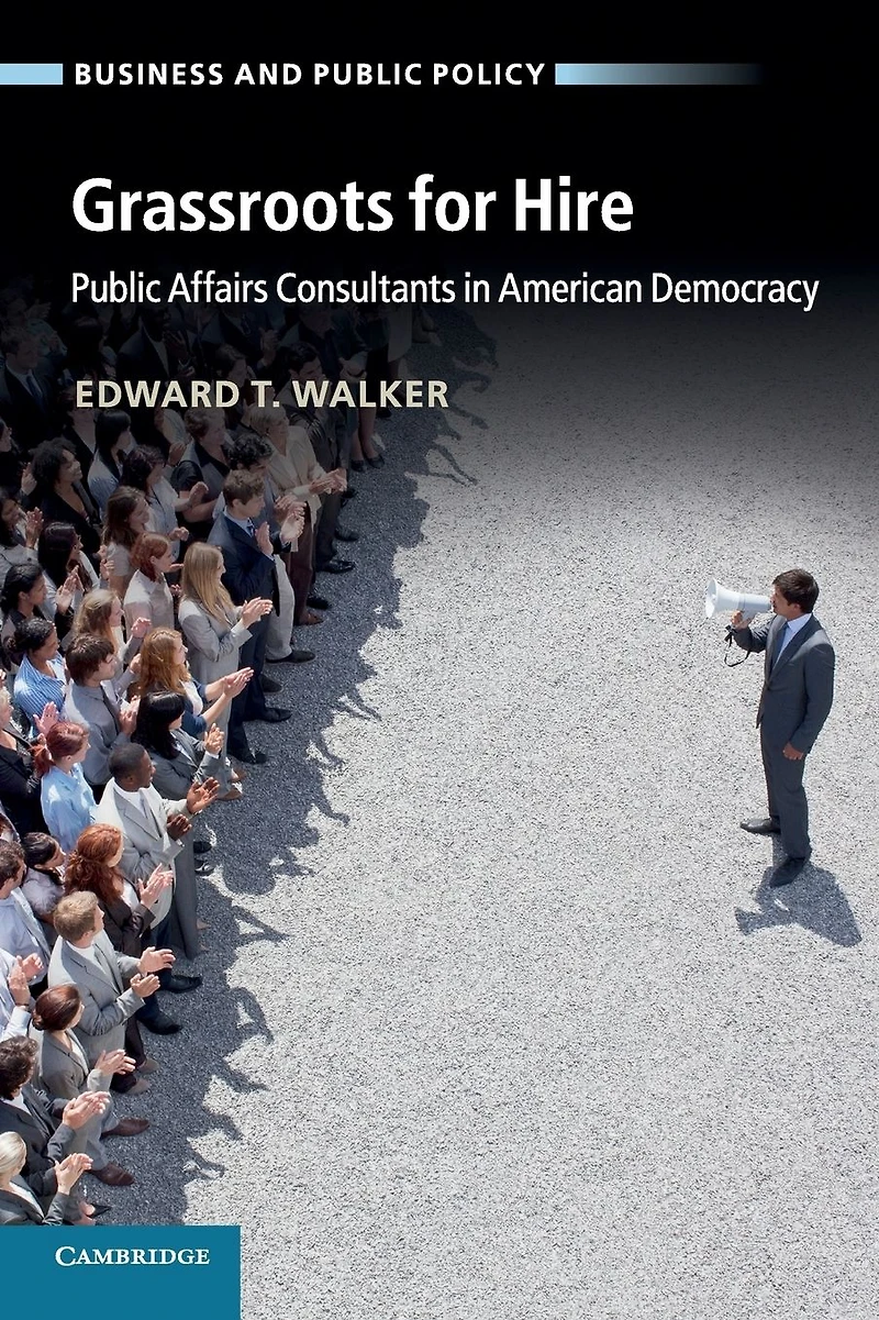 Grassroots for Hire: Public Affairs Consultants American Democracy