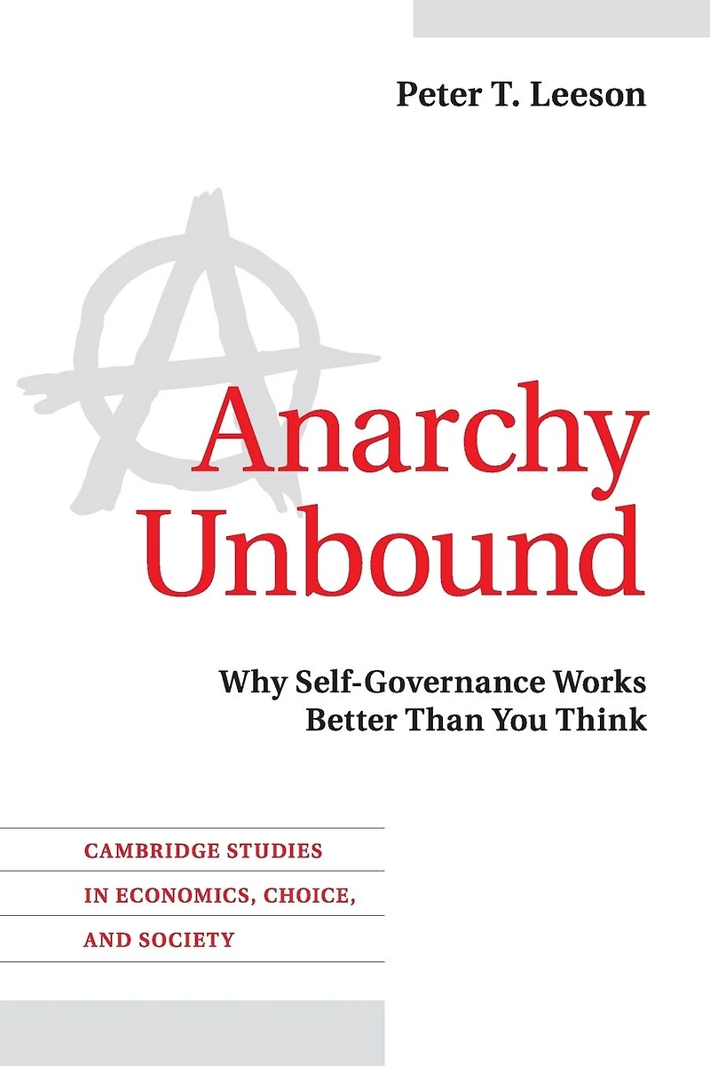 Anarchy Unbound: Why Self-Governance Works Better Than You Think