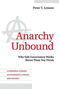Anarchy Unbound: Why Self-Governance Works Better Than You Think