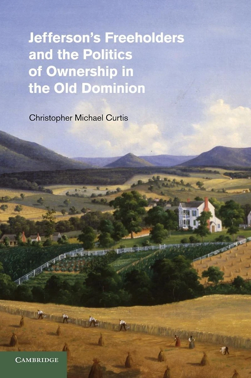 Jefferson's Freeholders and the Politics of Ownership Old Dominion