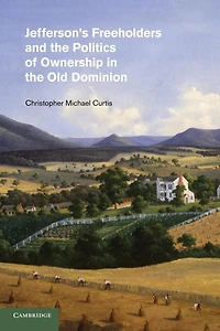 Jefferson's Freeholders and the Politics of Ownership Old Dominion