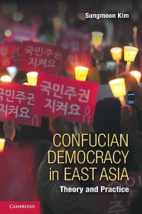 Confucian Democracy East Asia: Theory and Practice
