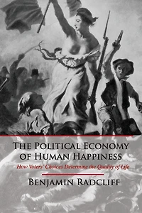 the Political Economy of Human Happiness: How Voters' Choices Determine Quality Life