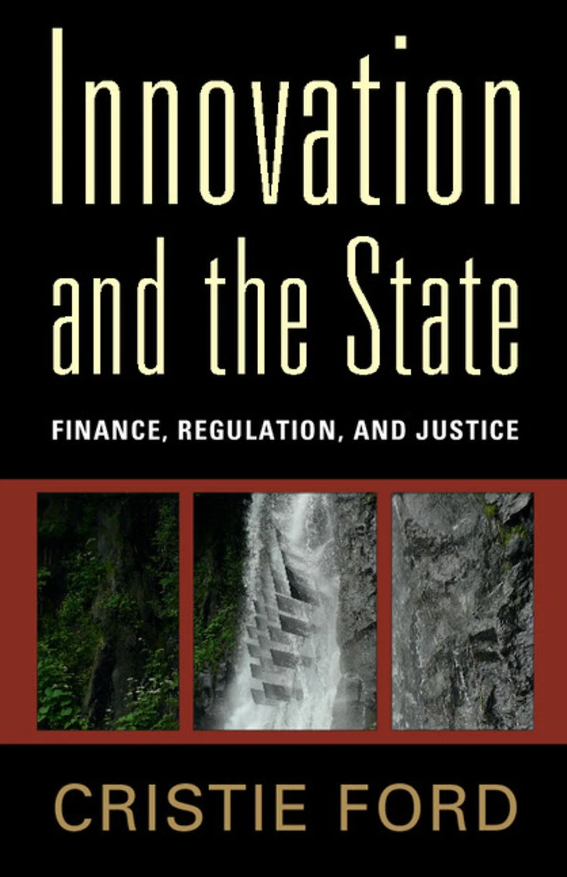 Innovation and the State: Finance, Regulation, Justice