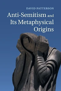 Anti-Semitism and its Metaphysical Origins
