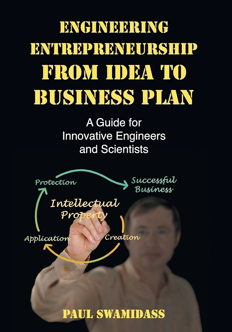 Engineering Entrepreneurship from Idea to Business Plan: A Guide for Innovative Engineers and Scientists
