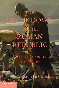 the Breakdown of Roman Republic: From Oligarchy to Empire