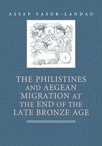 the Philistines and Aegean Migration at End of Late Bronze Age