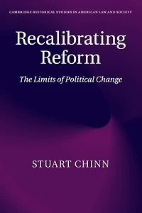 Recalibrating Reform: The Limits of Political Change