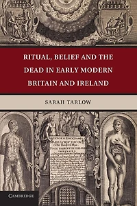 Ritual, Belief and the Dead Early Modern Britain Ireland