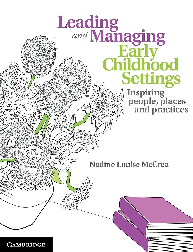 Leading and Managing Early Childhood Settings: Inspiring People, Places Practices