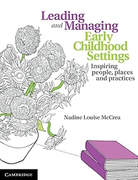 Leading and Managing Early Childhood Settings: Inspiring People, Places Practices