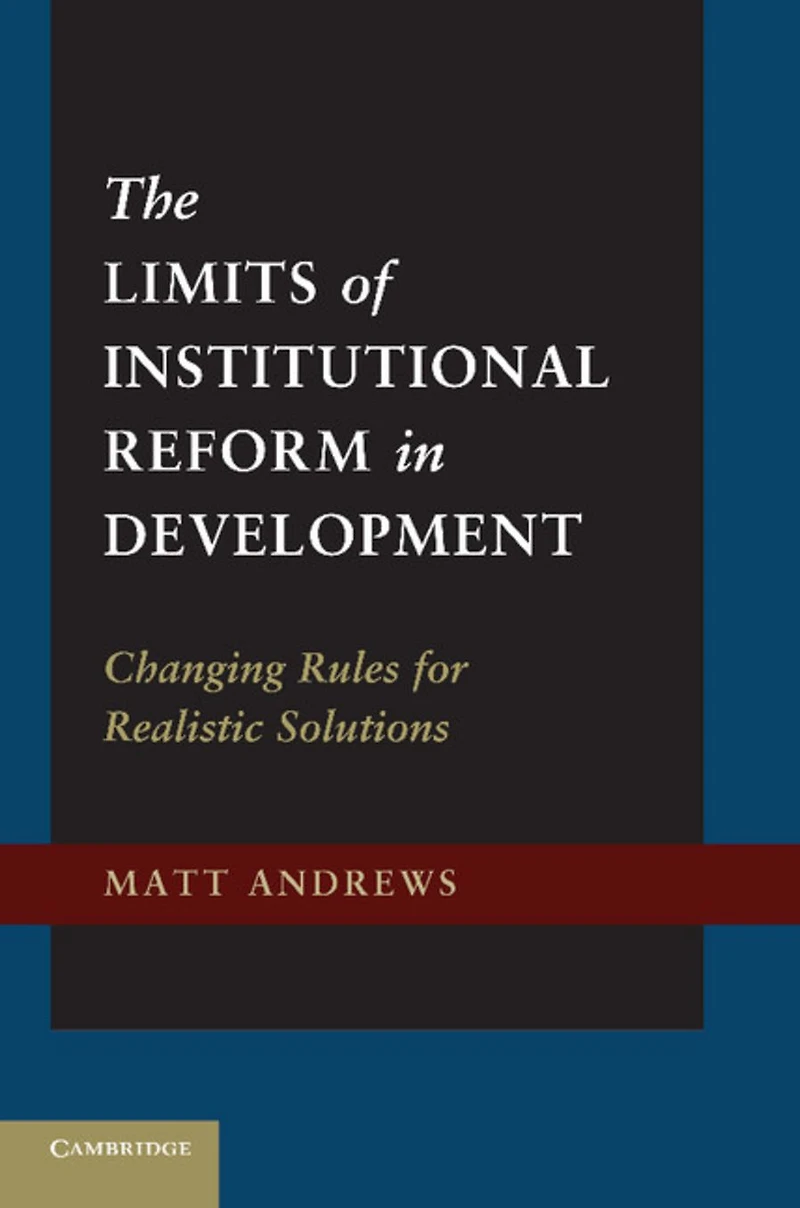 The Limits of Institutional Reform Development: Changing Rules for Realistic Solutions