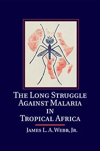 The Long Struggle against Malaria Tropical Africa