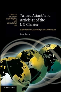 'Armed Attack' and Article 51 of the UN Charter: Evolutions Customary Law Practice