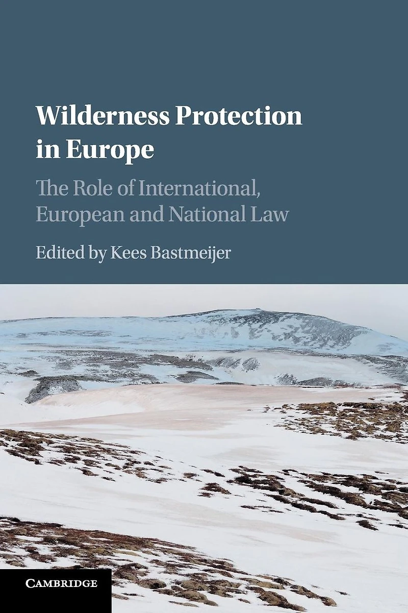Wilderness Protection Europe: The Role of International, European and National Law