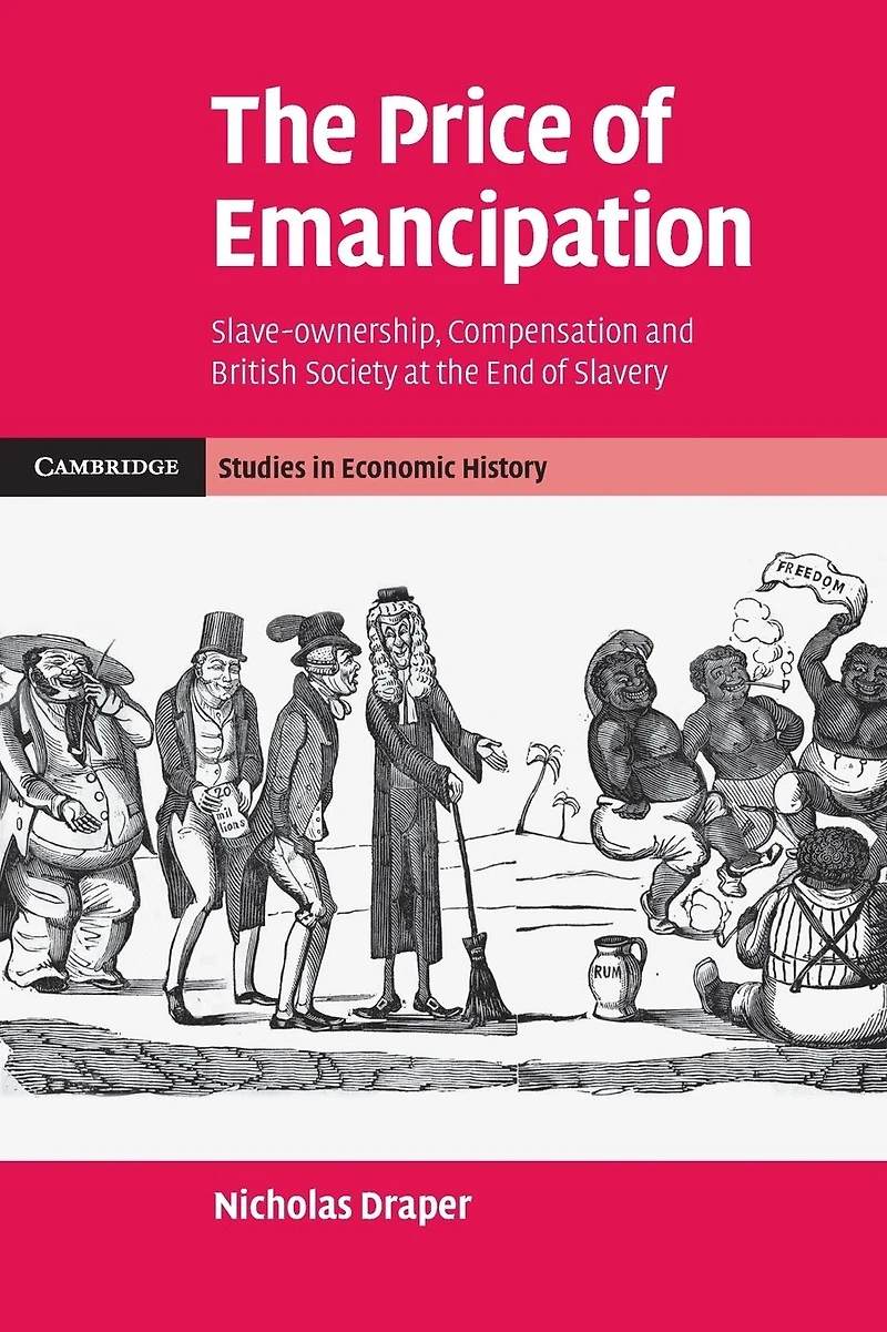 the Price of Emancipation: Slave-Ownership, Compensation and British Society at End Slavery