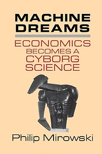 Machine Dreams: Economics Becomes a Cyborg Science