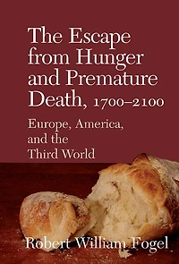 the Escape from Hunger and Premature Death, 1700-2100: Europe, America, Third World