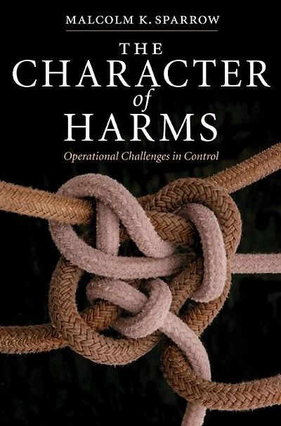 The Character of Harms: Operational Challenges Control