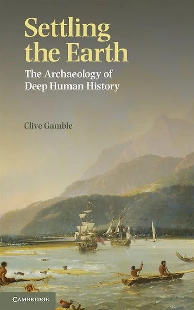 Settling The Earth: Archaeology of Deep Human History