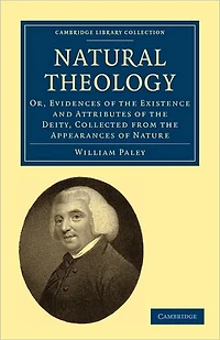 Natural Theology; or, Evidences of the Existence and Attributes Deity, Collected from Appearances Nature