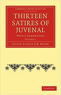 Thirteen Satires of Juvenal: With a Commentary