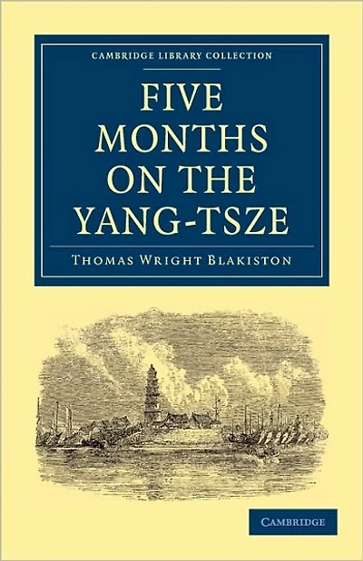 Five Months on the Yang-Tsze: With a Narrative of the Exploration of its Upper Waters and Notices of the Present Rebellions in China