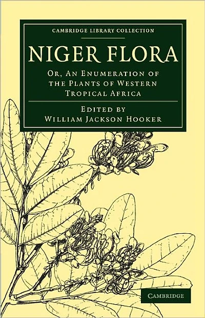 Niger Flora: Or, An Enumeration of the Plants of Western Tropical Africa