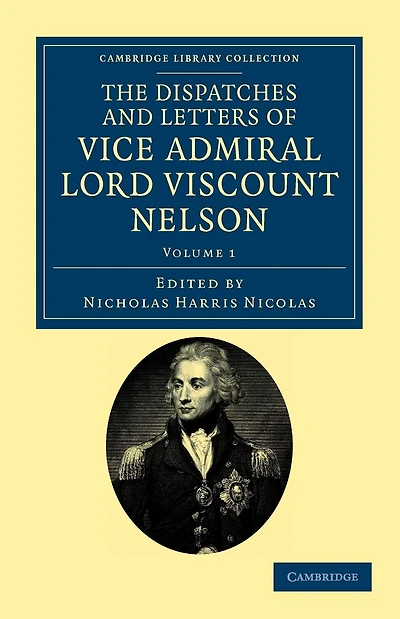 The Dispatches and Letters of Vice Admiral Lord Viscount Nelson