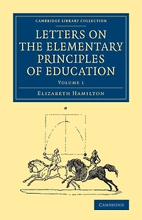 Letters on the Elementary Principles of Education: Volume 1