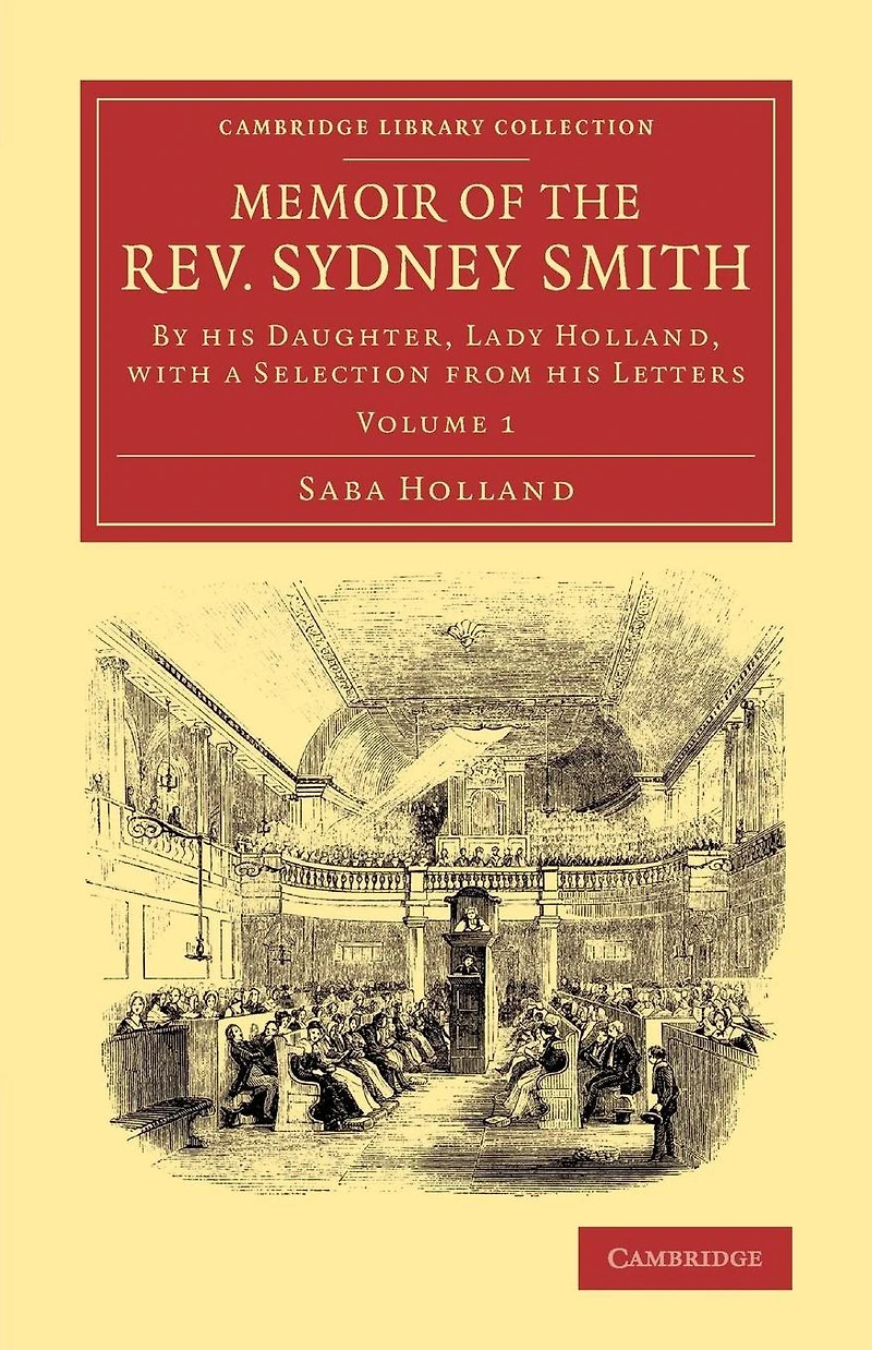Memoir of the Rev. Sydney Smith: By his Daughter, Lady Holland, with a Selection from his Letters