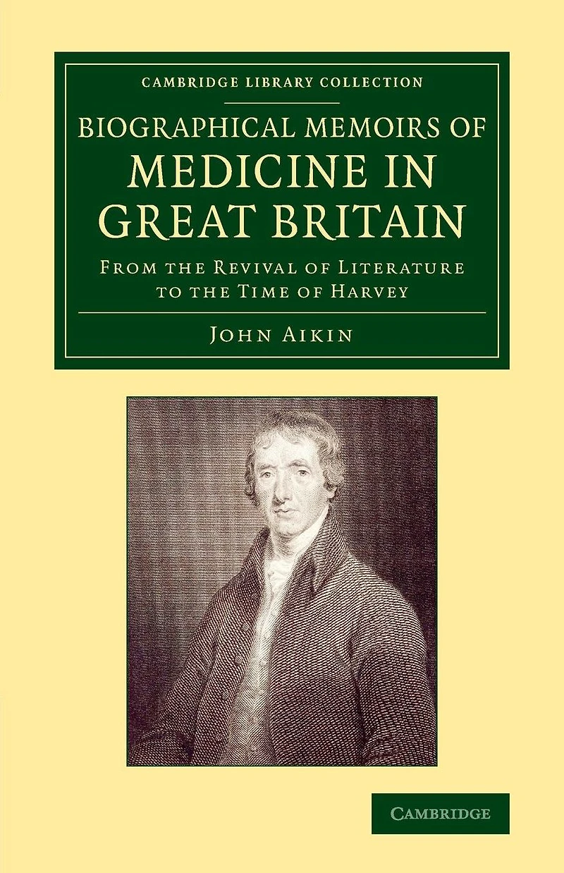 Biographical Memoirs of Medicine in Great Britain: From the Revival of Literature to the Time of Harvey