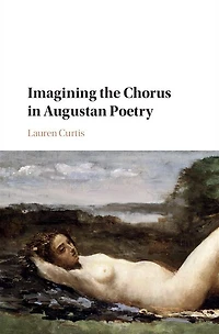 Imagining the Chorus Augustan Poetry