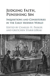 Judging Faith, Punishing Sin: Inquisitions and Consistories the Early Modern World