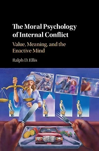 the Moral Psychology of Internal Conflict: Value, Meaning, and Enactive Mind