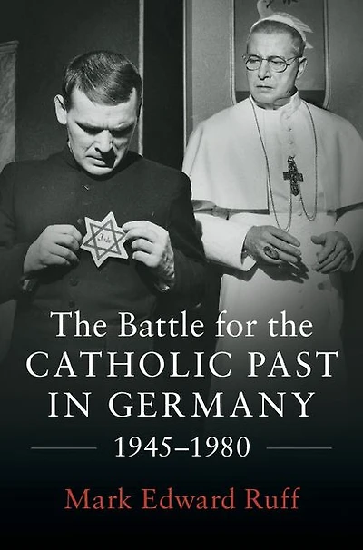 the Battle for Catholic Past Germany, 1945-1980