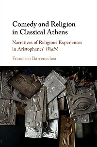 Comedy and Religion Classical Athens: Narratives of Religious Experiences Aristophanes' Wealth