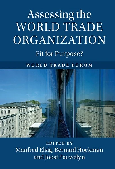 Assessing the World Trade Organization: Fit for Purpose?