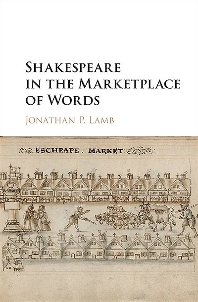 Shakespeare the Marketplace of Words