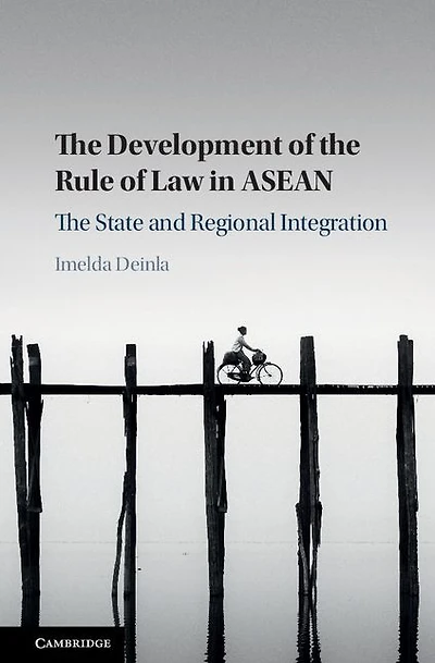 The Development of Rule Law ASEAN: State and Regional Integration