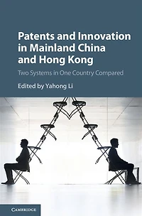 Patents and Innovation Mainland China Hong Kong: Two Systems One Country Compared