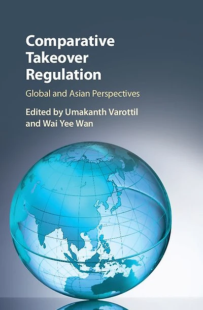Comparative Takeover Regulation: Global and Asian Perspectives