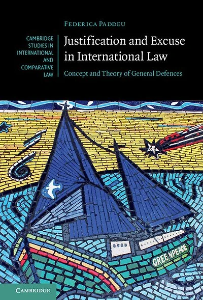 Justification and Excuse International Law: Concept Theory of General Defences